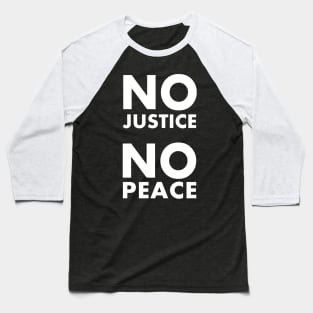 NO JUSTICE NO PEACE Baseball T-Shirt